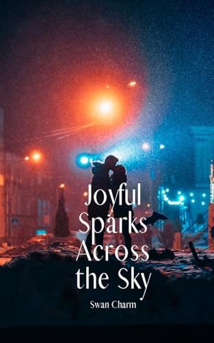 Joyful Sparks Across the Sky von Swan Charm Publishing