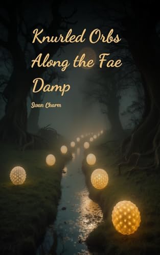 Knurled Orbs Along the Fae Damp von Swan Charm