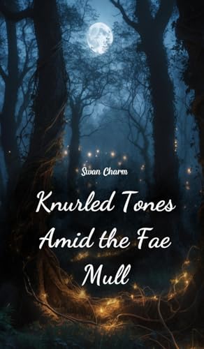 Knurled Tones Amid the Fae Mull von Swan Charm