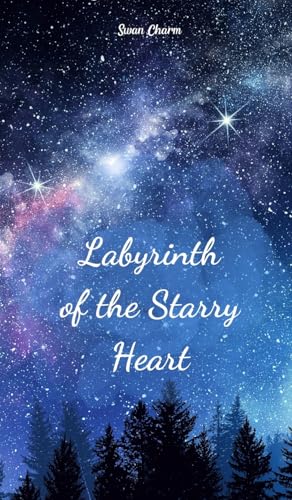 Labyrinth of the Starry Heart von Swan Charm