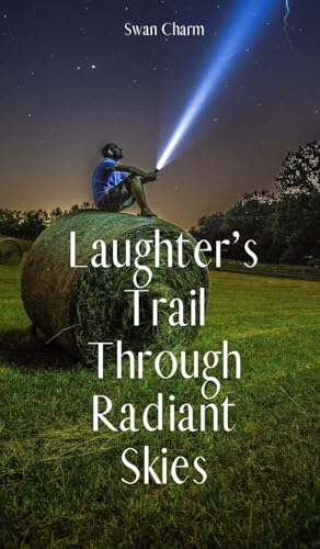 Laughter's Trail Through Radiant Skies von Swan Charm Publishing