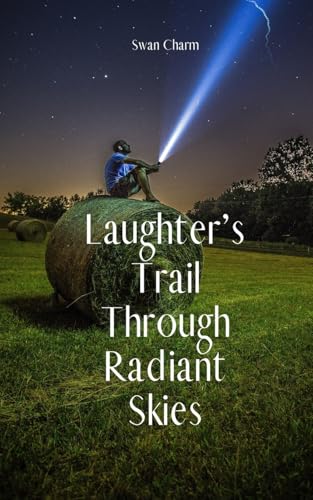 Laughter's Trail Through Radiant Skies von Swan Charm Publishing