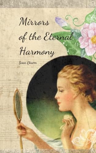 Mirrors of the Eternal Harmony von Swan Charm