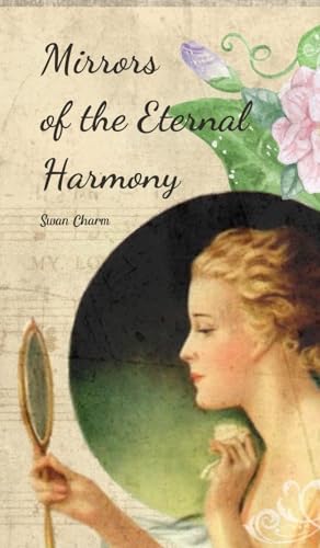 Mirrors of the Eternal Harmony von Swan Charm