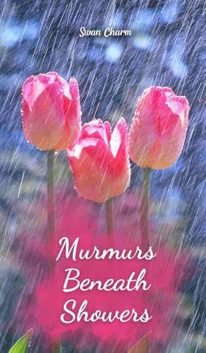 Murmurs Beneath Showers von Swan Charm Publishing