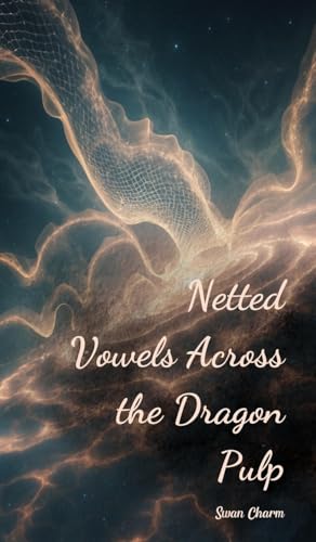 Netted Vowels Across the Dragon Pulp von Swan Charm