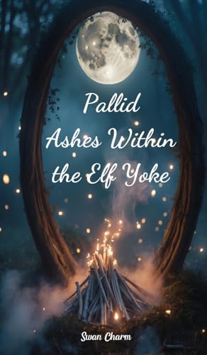 Pallid Ashes Within the Elf Yoke von Swan Charm