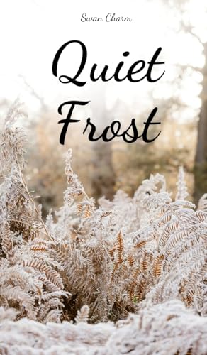 Quiet Frost von Swan Charm Publishing