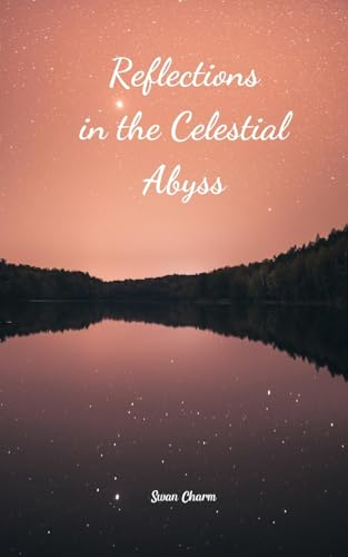 Reflections in the Celestial Abyss von Swan Charm