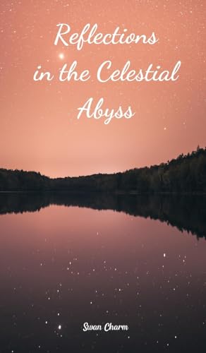 Reflections in the Celestial Abyss von Swan Charm