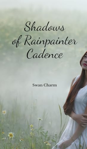 Shadows of Rainpainter Cadence von Swan Charm Publishing