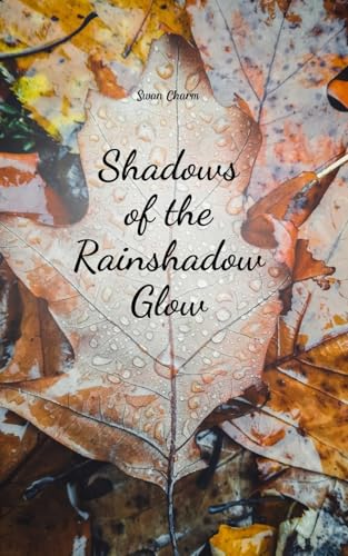 Shadows of the Rainshadow Glow von Swan Charm Publishing