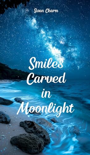 Smiles Carved in Moonlight von Swan Charm Publishing
