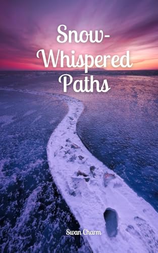 Snow-Whispered Paths von Swan Charm Publishing