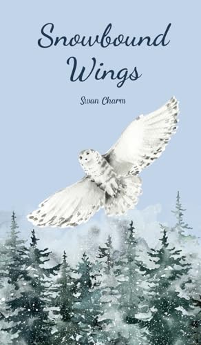 Snowbound Wings von Swan Charm Publishing