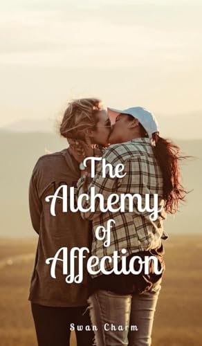 The Alchemy of Affection von Swan Charm Publishing