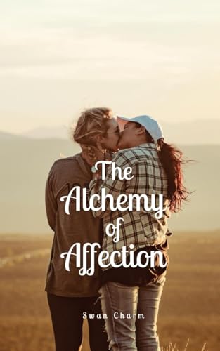 The Alchemy of Affection von Swan Charm Publishing