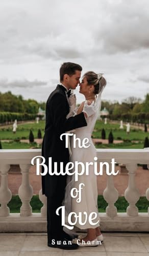 The Blueprint of Love The Blueprint of Love von Swan Charm Publishing