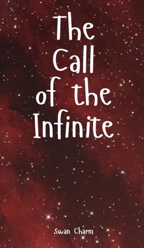 The Call of the Infinite von Swan Charm Publishing