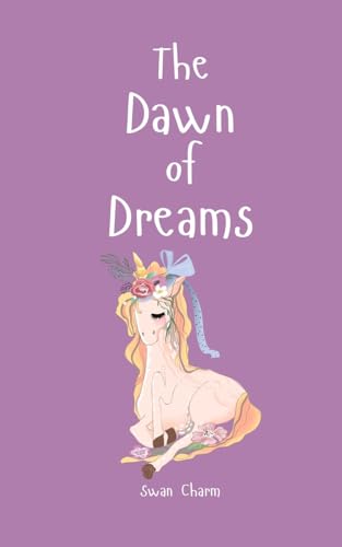 The Dawn of Dreams von Swan Charm Publishing