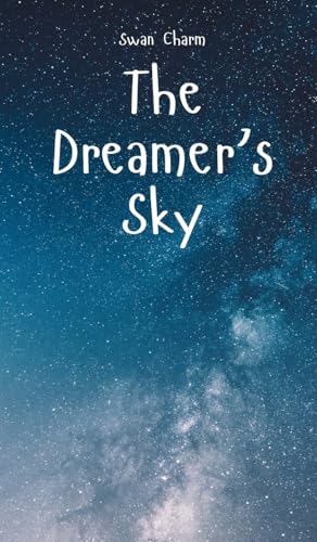 The Dreamer's Sky von Swan Charm Publishing