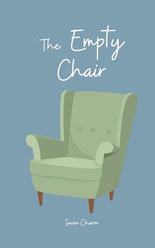The Empty Chair von Swan Charm Publishing