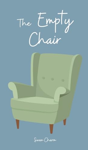 The Empty Chair von Swan Charm Publishing