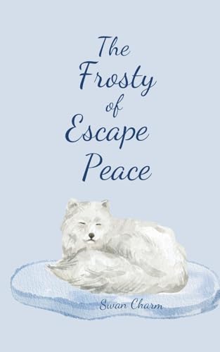 The Frosty Escape of Peace von Swan Charm Publishing