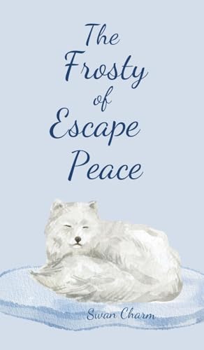 The Frosty Escape of Peace von Swan Charm Publishing