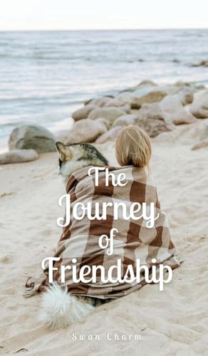 The Journey of Friendship von Swan Charm Publishing