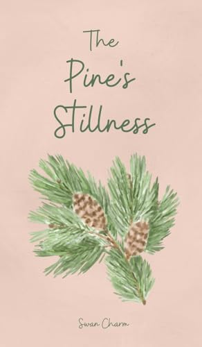 The Pine's Stillness von Swan Charm Publishing