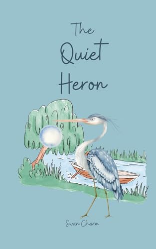 The Quiet Heron von Swan Charm Publishing