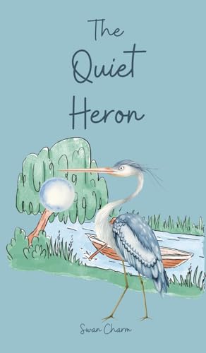 The Quiet Heron von Swan Charm Publishing