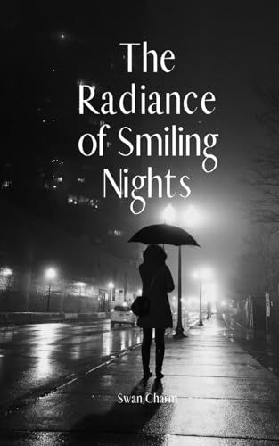 The Radiance of Smiling Nights von Swan Charm Publishing
