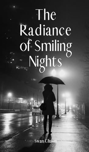 The Radiance of Smiling Nights von Swan Charm Publishing