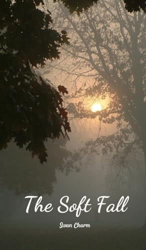 The Soft Fall von Swan Charm Publishing