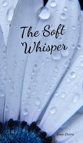 The Soft Whisper The Soft Whisper von Swan Charm Publishing