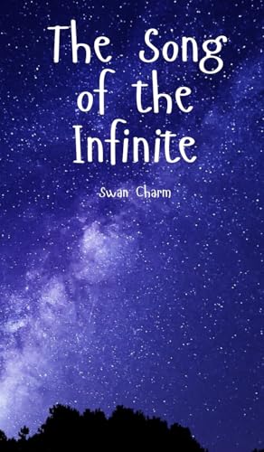 The Song of the Infinite von Swan Charm Publishing