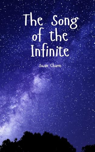 The Song of the Infinite von Swan Charm Publishing