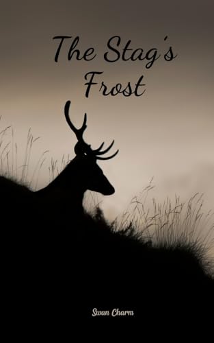 The Stag's Frost von Swan Charm Publishing