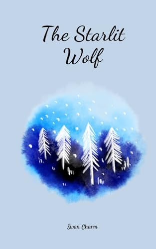 The Starlit Wolf von Swan Charm Publishing