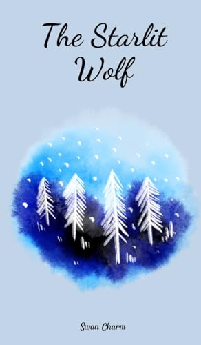 The Starlit Wolf von Swan Charm Publishing