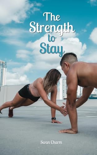 The Strength to Stay von Swan Charm Publishing