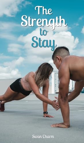 The Strength to Stay von Swan Charm Publishing