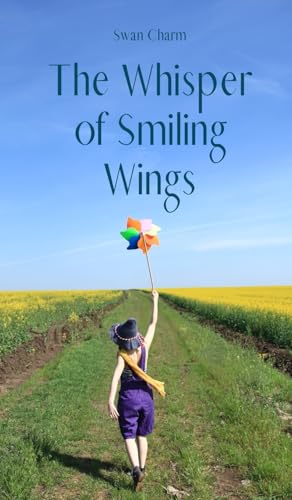 The Whisper of Smiling Wings von Swan Charm Publishing