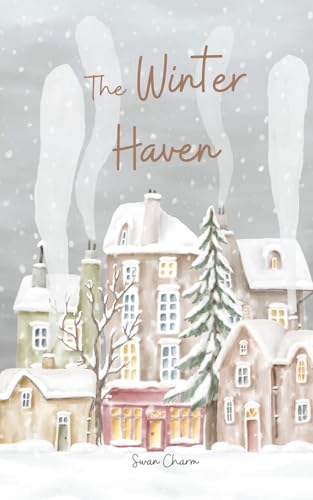 The Winter Haven von Swan Charm Publishing