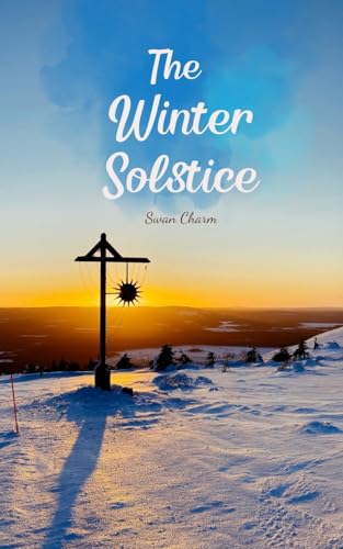 The Winter Solstice von Swan Charm Publishing