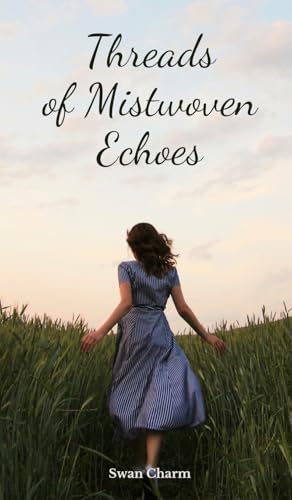 Threads of Mistwoven Echoes von Swan Charm Publishing