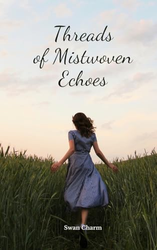 Threads of Mistwoven Echoes von Swan Charm Publishing