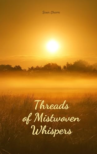 Threads of Mistwoven Whispers von Swan Charm Publishing